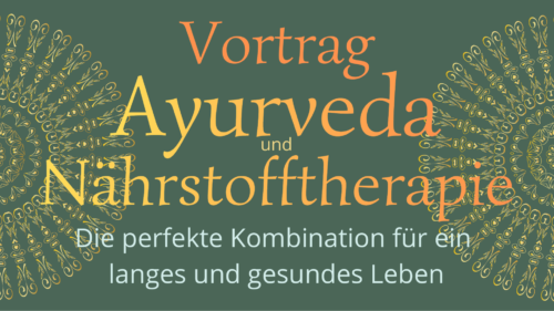 Vortrag Ayurveda und Nährstofftherapie